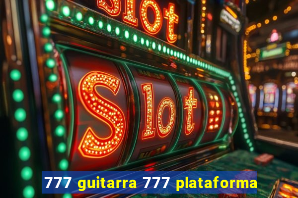 777 guitarra 777 plataforma